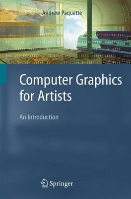 Computer Graphics for Artists - Andrew Paquette