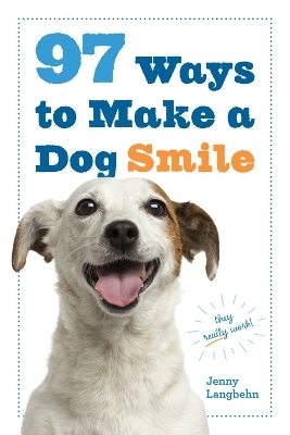 97 Ways to Make a Dog Smile - Jenny Langbehn