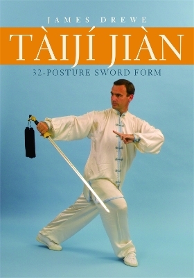 Tàijí Jiàn 32-Posture Sword Form - James Drewe