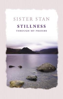 Stillness Through My Prayers - Stanislaus Kennedy