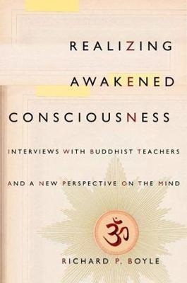 Realizing Awakened Consciousness - Richard P. Boyle