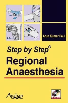 Step by Step Regional Anaesthesia - Arun Kumar