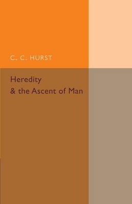 Heredity and the Ascent of Man - C. C. Hurst