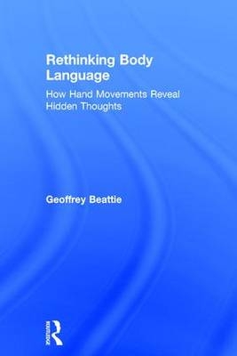 Rethinking Body Language -  Geoffrey Beattie