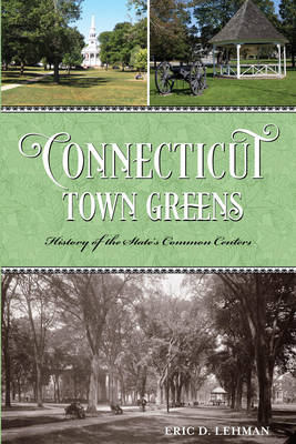 Connecticut Town Greens - Eric D. Lehman