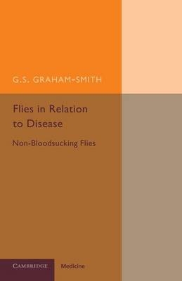 Flies in Relation to Disease - G. S. Graham-Smith