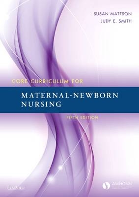 Core Curriculum for Maternal-Newborn Nursing -  Awhonn