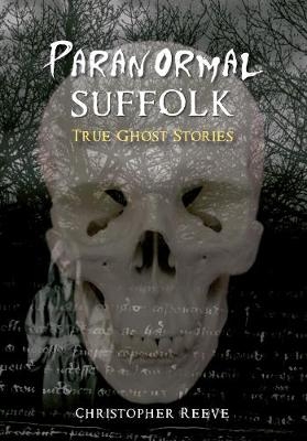 Paranormal Suffolk - Christopher Reeve