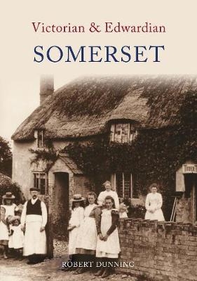 Victorian & Edwardian Somerset - R. W. Dunning