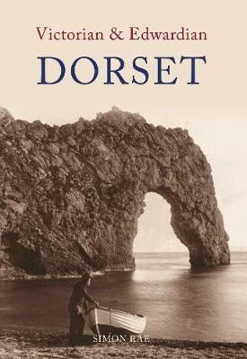 Victorian & Edwardian Dorset - Simon Rae