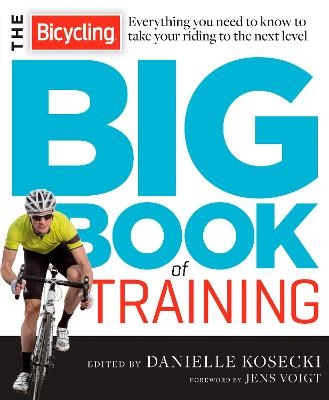 The Bicycling Big Book of Training - Danielle Kosecki,  Editors of Bicycling Magazine