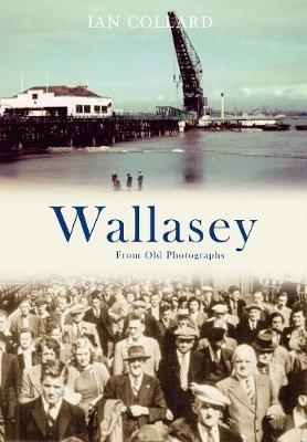 Wallasey From Old Photographs - Ian Collard