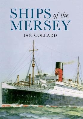 Ships of the Mersey - Ian Collard