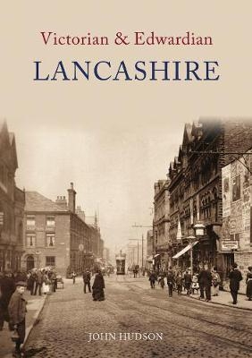 Victorian & Edwardian Lancashire - John Hudson