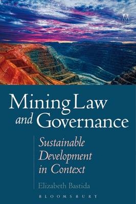 The Law and Governance of Mining and Minerals - Ana Elizabeth Bastida