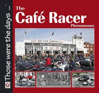 The Cafe Racer Phenomenon - Alastair Walker