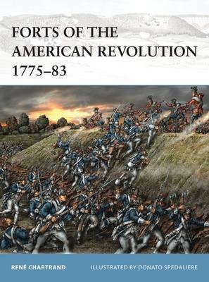 Forts of the American Revolution 1775-83 -  Ren  Chartrand