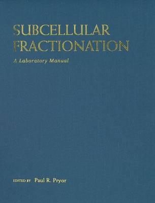 Subcellular Fractionation: A Laboratory Manual - 