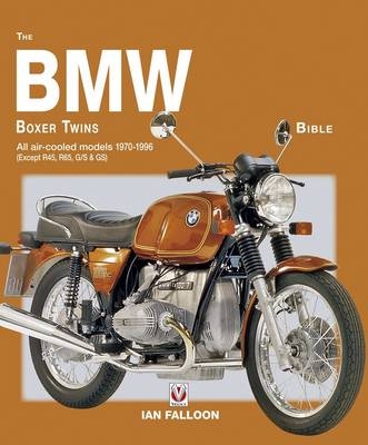 The BMW Boxer Twins 1970-1995 Bible - Ian Falloon
