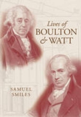 Lives of Boulton and Watt - Samuel Smiles