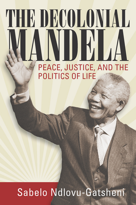 The Decolonial Mandela -  Sabelo J. Ndlovu-Gatsheni