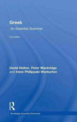 Greek: An Essential Grammar of the Modern Language -  David (University of Cambridge and Fellow of Selwyn College) Holton, UK) Mackridge Peter (University of Oxford,  Irene Philippaki-Warburton