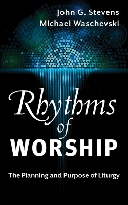 Rhythms of Worship - Michael Waschevski, John G. Stevens