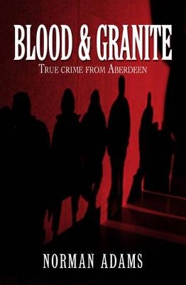 Blood and Granite - Norman Adams