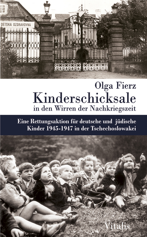 Kinderschicksale in den Wirren der Nachkriegszeit - Olga Fierz