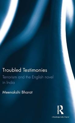 Troubled Testimonies -  Meenakshi Bharat