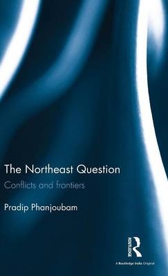 Northeast Question -  Pradip Phanjoubam