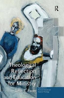 Theological Reflection and Education for Ministry -  John E. Paver