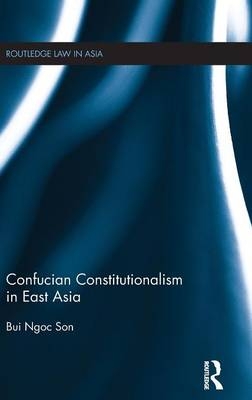 Confucian Constitutionalism in East Asia -  Bui Ngoc Son