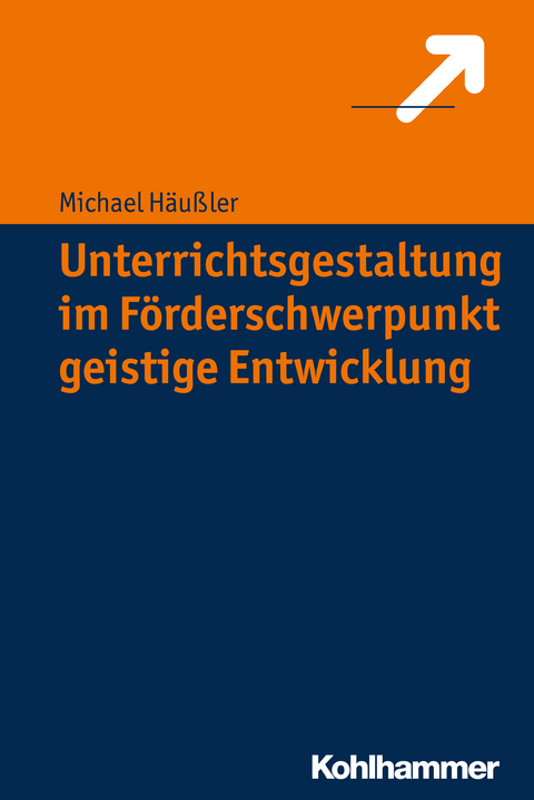 Unterrichtsgestaltung im Förderschwerpunkt geistige Entwicklung - Michael Häußler