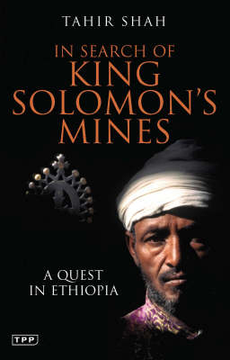 In Search of King Solomon's Mines - Tahir Shah