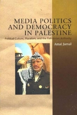 Media Politics and Democracy in Palestine - Amal Jamal