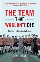 The Team That Wouldn't Die - John Roberts