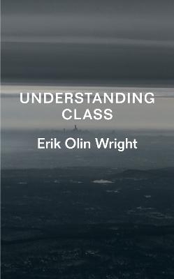 Understanding Class - Erik Olin Wright