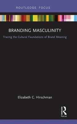 Branding Masculinity -  Elizabeth Hirschman