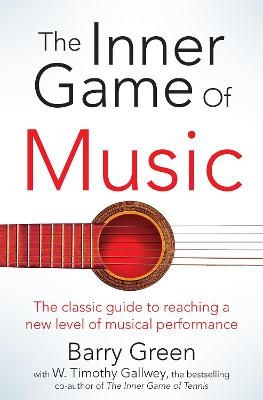 The Inner Game of Music - W Timothy Gallwey, Barry Green