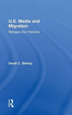 U.S. Media and Migration -  Sarah C. Bishop