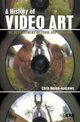 A History of Video Art - Chris Meigh-Andrews