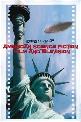 American Science Fiction Film and Television - Lincoln Geraghty