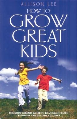 Grow Great Kids - Allison Lee