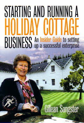 Starting and Running a Holiday Cottage Business - Gillean Sangster