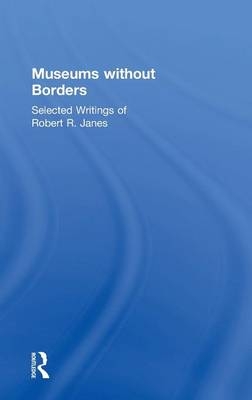 Museums without Borders -  Robert R. Janes