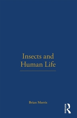 Insects and Human Life - Brian Morris