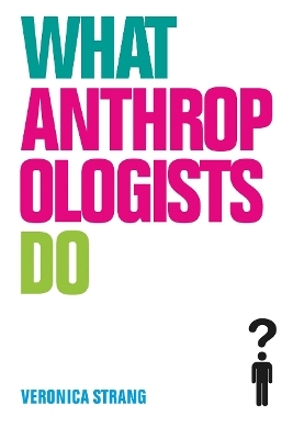 What Anthropologists Do - Veronica Strang