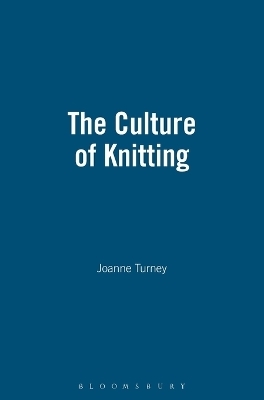 The Culture of Knitting - Joanne Turney