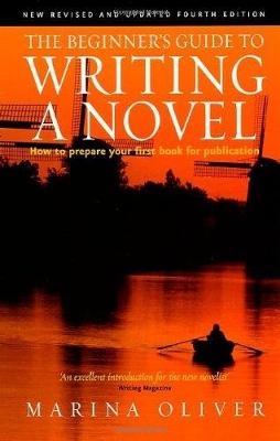 The Beginner's Guide to Writing a Novel 4th Edition - Marina Oliver